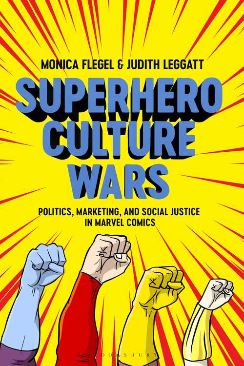 Book cover of Superhero Culture Wars: Politics, Marketing, and Social Justice in Marvel Comics