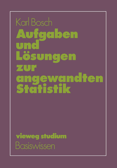 Book cover of Aufgaben und Lösungen zur angewandten Statistik (2. Aufl. 1986) (vieweg studium; Basiswissen)