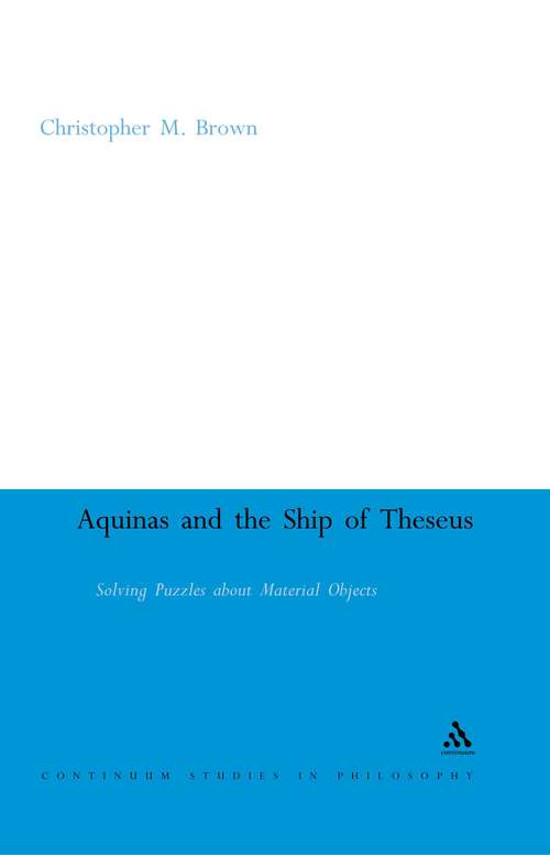 Book cover of Aquinas and the Ship of Theseus: Solving Puzzles about Material Objects (Continuum Studies in Philosophy)