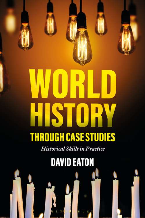 Book cover of World History through Case Studies: Historical Skills in Practice