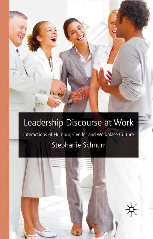 Book cover of Leadership Discourse at Work: Interactions of Humour, Gender and Workplace Culture (2009)