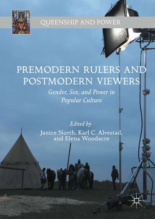 Book cover of Premodern Rulers and Postmodern Viewers: Gender, Sex, and Power in Popular Culture (Queenship and Power)