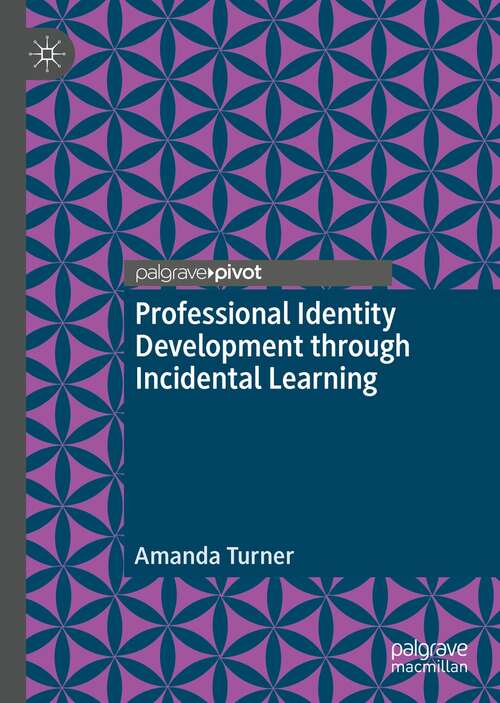 Book cover of Professional Identity Development through Incidental Learning (1st ed. 2021)