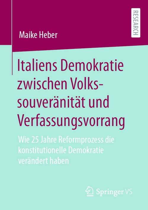 Book cover of Italiens Demokratie zwischen Volkssouveränität und Verfassungsvorrang: Wie 25 Jahre Reformprozess die konstitutionelle Demokratie verändert haben (1. Aufl. 2020)