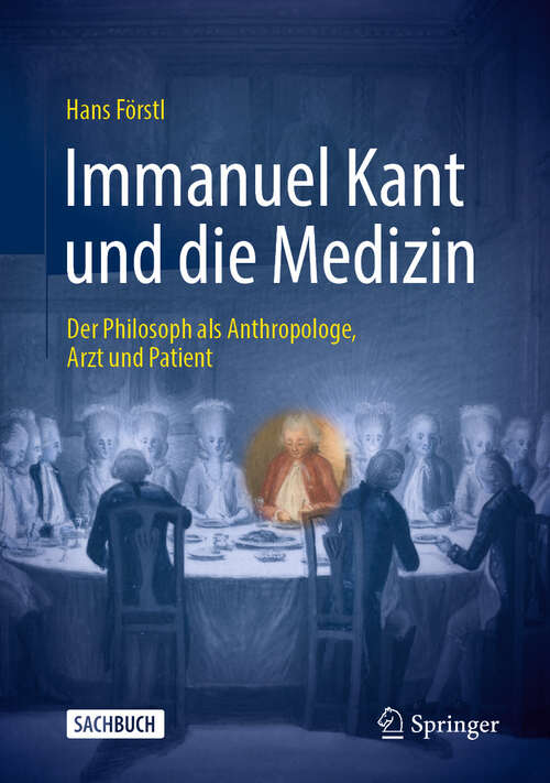 Book cover of Immanuel Kant und die Medizin: Der Philosoph als Anthropologe, Arzt und Patient (2024)