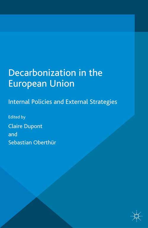 Book cover of Decarbonization in the European Union: Internal Policies and External Strategies (2015) (Energy, Climate and the Environment)