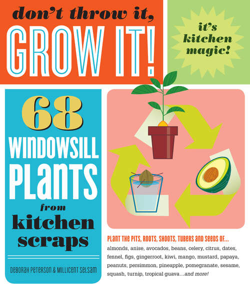 Book cover of Don't Throw It, Grow It!: 68 windowsill plants from kitchen scraps