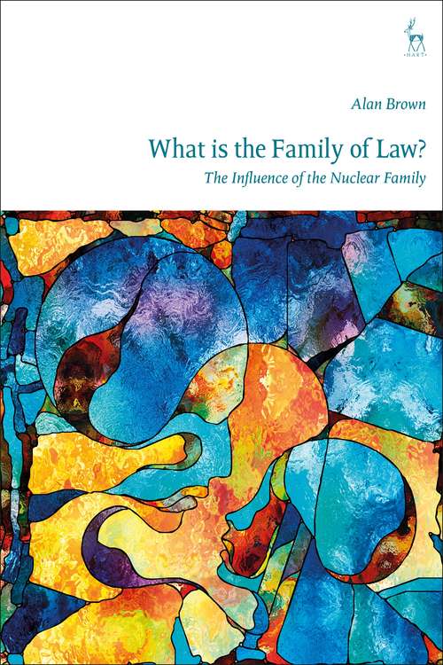 Book cover of What is The Family of Law?: The Influence of the Nuclear Family
