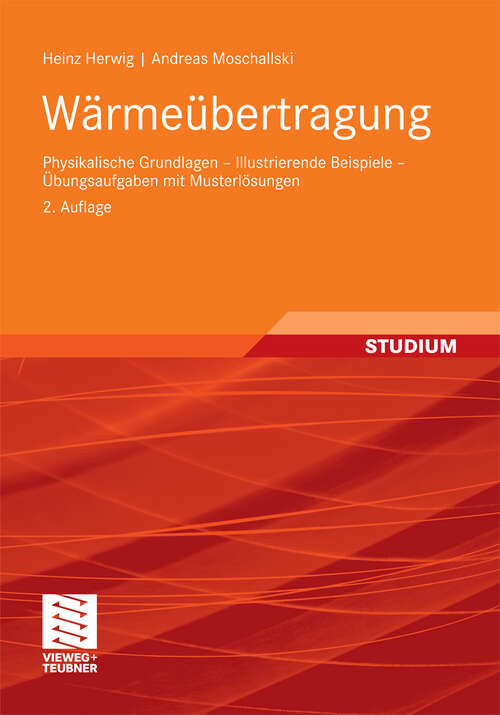 Book cover of Wärmeübertragung: Physikalische Grundlagen - Illustrierende Beispiele - Übungsaufgaben mit Musterlösungen (2. Aufl. 2009)