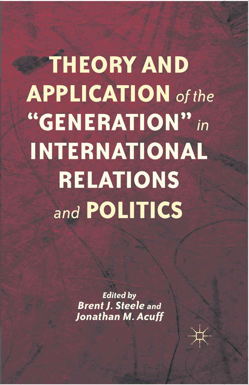Book cover of Theory and Application of the “Generation” in International Relations and Politics (2012)