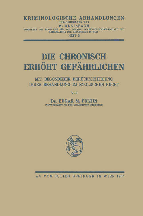 Book cover of Die Chronisch Erhöht Gefährlichen: Mit Besonderer Berücksichtigung Ihrer Behandlung im Englischen Recht (1927)