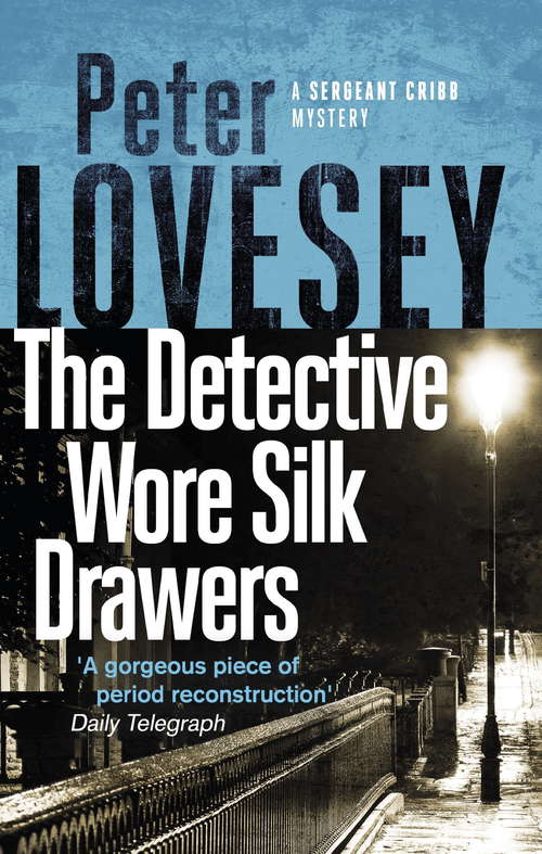 Book cover of The Detective Wore Silk Drawers: A Sergeant Cribb Investigation (Sergeant Cribb #2)