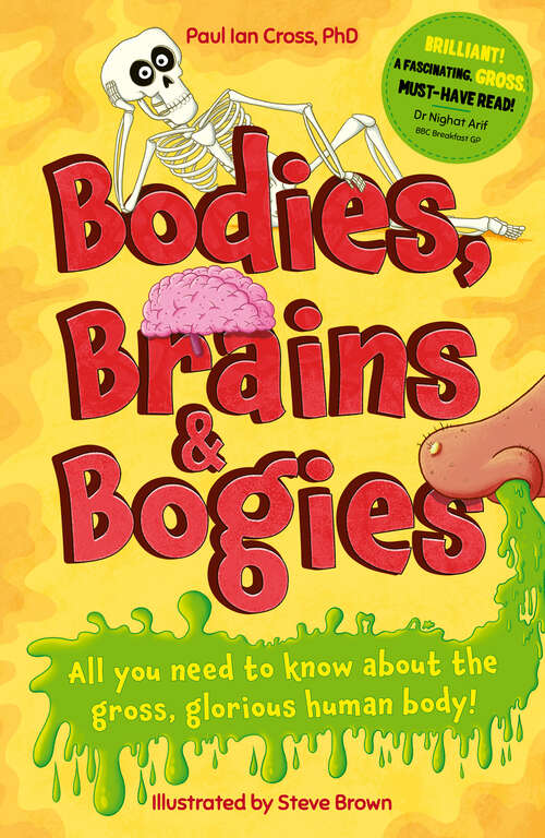 Book cover of Bodies, Brains and Bogies: Everything about your revolting, remarkable body!