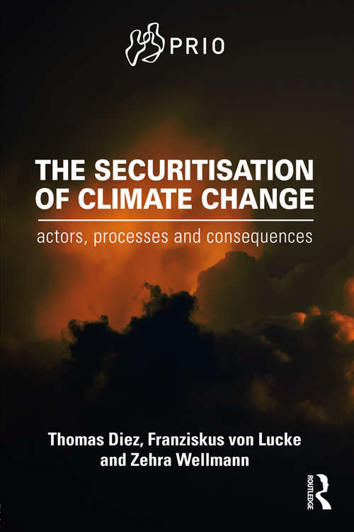 Book cover of The Securitisation of Climate Change: Actors, Processes and Consequences (PRIO New Security Studies)