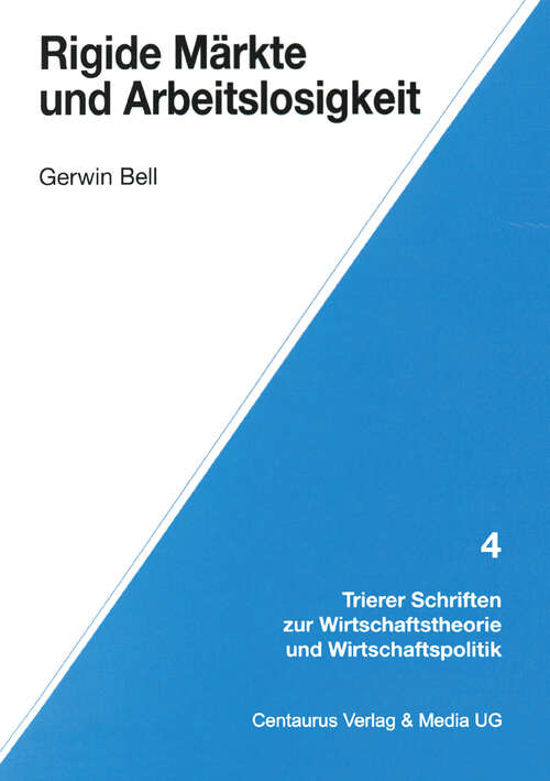 Book cover of Rigide Märkte und Arbeitslosigkeit (1. Aufl. 1995) (Trierer Schriften zur Wirtschaftstheorie und Wirtschaftspolitik)