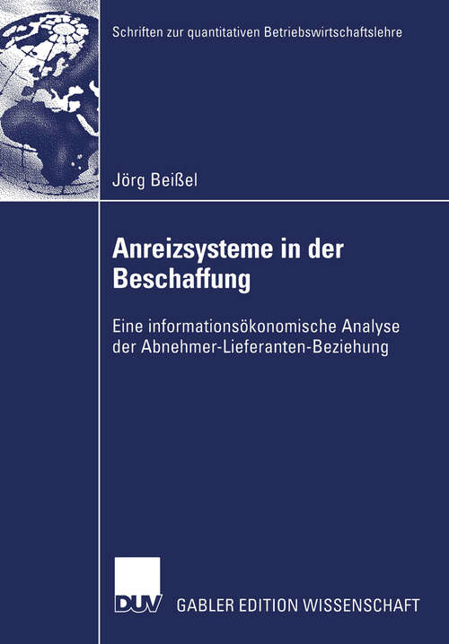 Book cover of Anreizsysteme in der Beschaffung: Eine informationsökonomische Analyse der Abnehmer-Lieferanten-Beziehung (2003) (Schriften zur quantitativen Betriebswirtschaftslehre)