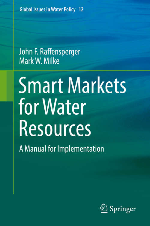 Book cover of Smart Markets for Water Resources: A Manual for Implementation (Global Issues in Water Policy #12)