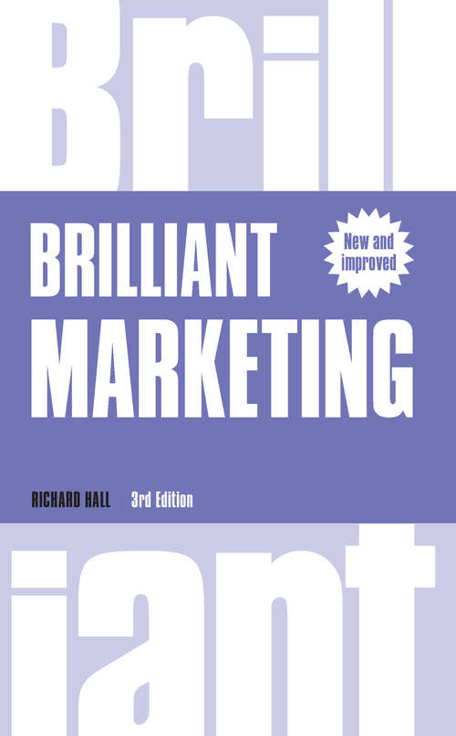 Book cover of Brilliant Marketing: How To Plan And Deliver Winning Marketing Strategies - Regardless Of The Size Of Your Budget (3) (Brilliant Business)