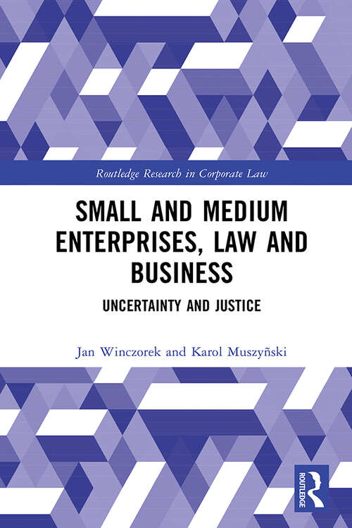 Book cover of Small and Medium Enterprises, Law and Business: Uncertainty and Justice (Routledge Research in Corporate Law)
