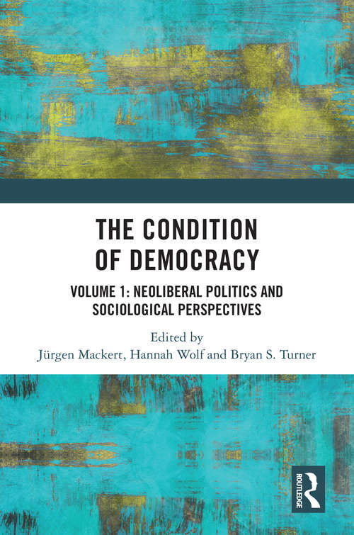 Book cover of The Condition of Democracy: Volume 1: Neoliberal Politics and Sociological Perspectives