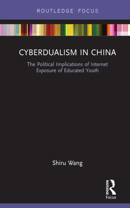 Book cover of Cyberdualism in China: The Political Implications of Internet Exposure of Educated Youth (Routledge Contemporary China Series)