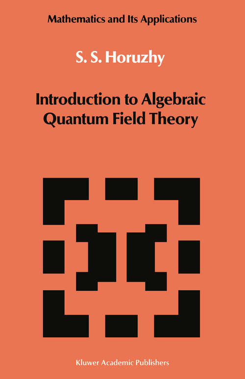 Book cover of Introduction to Algebraic Quantum Field Theory (1990) (Mathematics and its Applications #19)