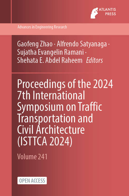 Book cover of Proceedings of the 2024 7th International Symposium on Traffic Transportation and Civil Architecture (2024) (Advances in Engineering Research #241)