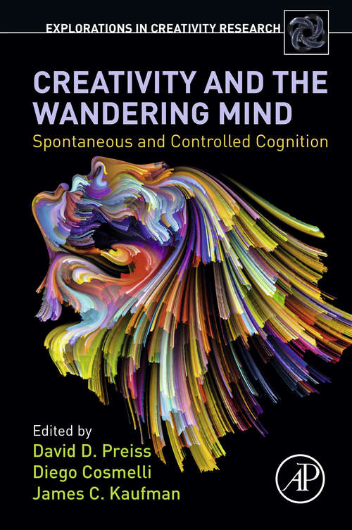 Book cover of Creativity and the Wandering Mind: Spontaneous and Controlled Cognition (Explorations in Creativity Research)