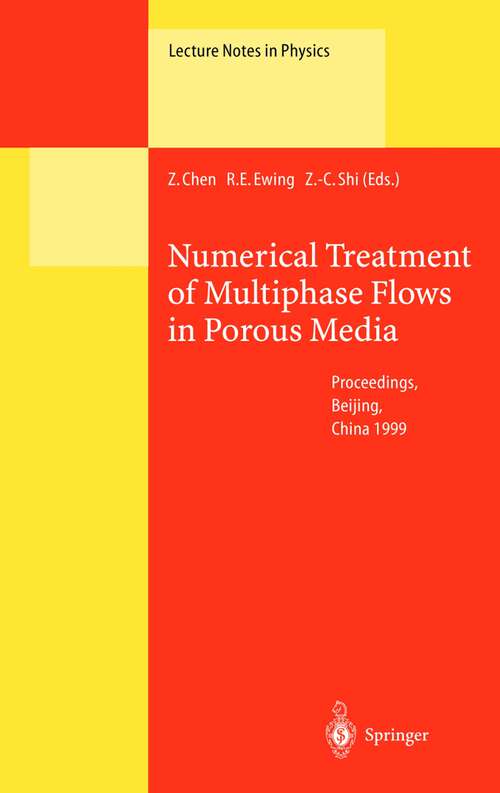 Book cover of Numerical Treatment of Multiphase Flows in Porous Media: Proceedings of the International Workshop Held at Beijing, China, 2–6 August 1999 (2000) (Lecture Notes in Physics #552)