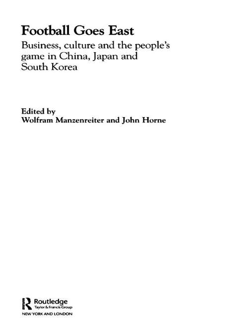 Book cover of Football Goes East: Business, Culture and the People's Game in East Asia