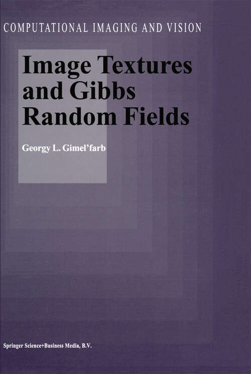 Book cover of Image Textures and Gibbs Random Fields (1999) (Computational Imaging and Vision #16)