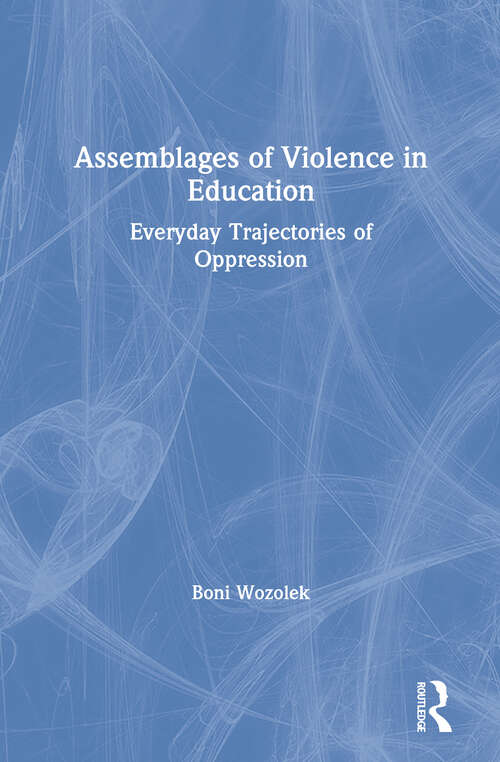 Book cover of Assemblages of Violence in Education: Everyday Trajectories of Oppression