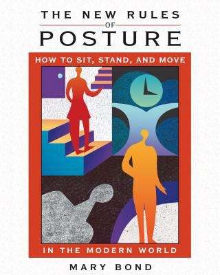 Book cover of The New Rules Of Posture: How To Sit, Stand, And Move In The Modern World (PDF)