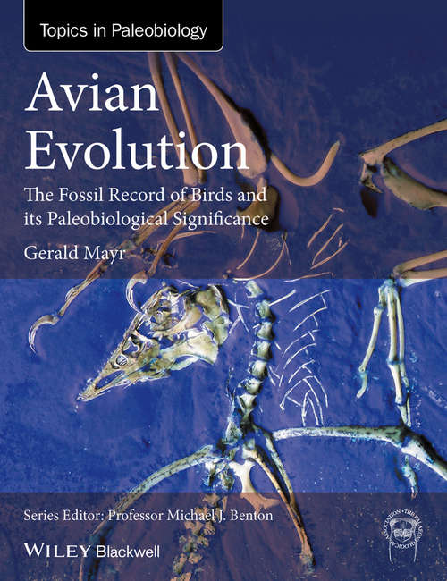 Book cover of Avian Evolution: The Fossil Record of Birds and its Paleobiological Significance (TOPA Topics in Paleobiology)