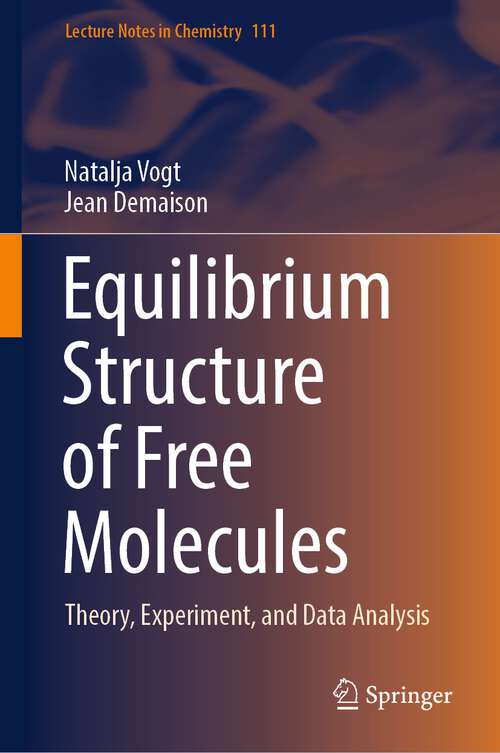 Book cover of Equilibrium Structure of Free Molecules: Theory, Experiment, and Data Analysis (1st ed. 2023) (Lecture Notes in Chemistry #111)