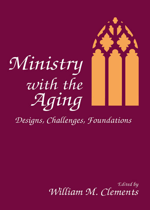 Book cover of Ministry With the Aging: Designs, Challenges, Foundations