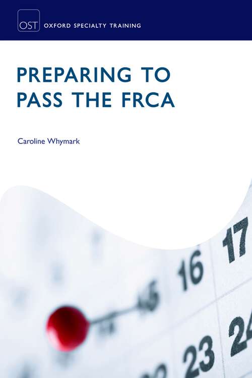 Book cover of Preparing to Pass the FRCA: Strategies for Exam Success (Oxford Specialty Training: Revision Texts)
