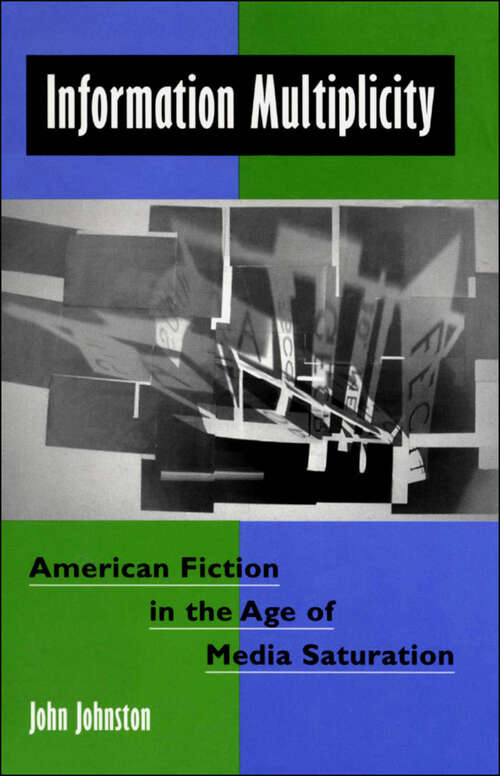 Book cover of Information Multiplicity: American Fiction in the Age of Media Saturation