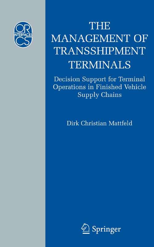 Book cover of The Management of Transshipment Terminals: Decision Support for Terminal Operations in Finished Vehicle Supply Chains (2006) (Operations Research/Computer Science Interfaces Series #34)