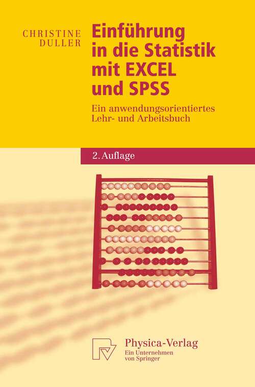 Book cover of Einführung in die Statistik mit EXCEL und SPSS: Ein anwendungsorientiertes Lehr- und Arbeitsbuch (2., überarb. Aufl. 2007) (Physica-Lehrbuch)