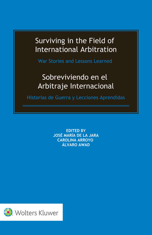 Book cover of Surviving in the Field of International Arbitration: Sobreviviendo en el Arbitraje Internacional: Historias de Guerra y Lecciones Aprendidas