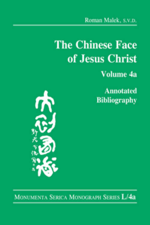 Book cover of The Chinese Face of Jesus Christ: Annotated Bibliography: volume 4a