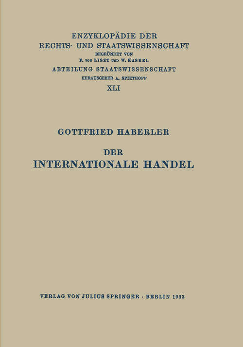 Book cover of Der Internationale Handel: Theorie der Weltwirtschaftlichen Zusammenhänge Sowie Darstellung und Analyse der Aussenhandelspolitik (1933) (Enzyklopädie der Rechts- und Staatswissenschaft #61)