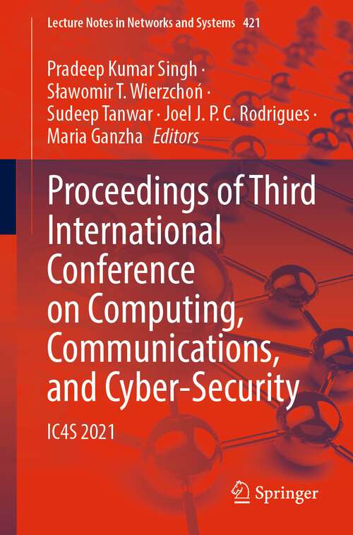 Book cover of Proceedings of Third International Conference on Computing, Communications, and Cyber-Security: IC4S 2021 (1st ed. 2023) (Lecture Notes in Networks and Systems #421)