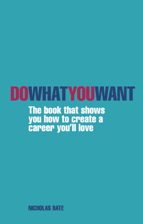 Book cover of Do What You Want: The Book That Shows You How to Create A Career You'll Love