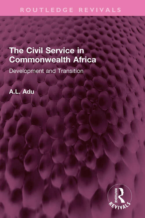 Book cover of The Civil Service in Commonwealth Africa: Development and Transition (Routledge Revivals)