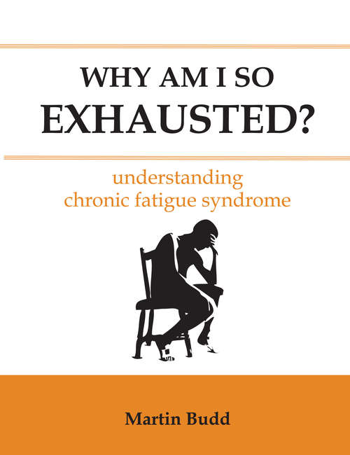 Book cover of Why Am I So Exhausted?: understanding chronic fatigue syndrome