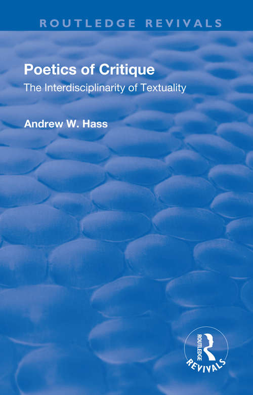 Book cover of Poetics of Critique: The Interdisciplinarity of Textuality