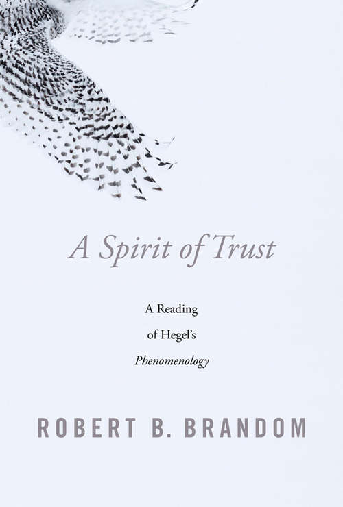 Book cover of A Spirit of Trust: A Reading of Hegel’s <i>Phenomenology</i>