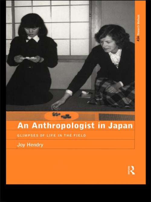 Book cover of An Anthropologist in Japan: Glimpses of Life in the Field (The ASA Research Methods)